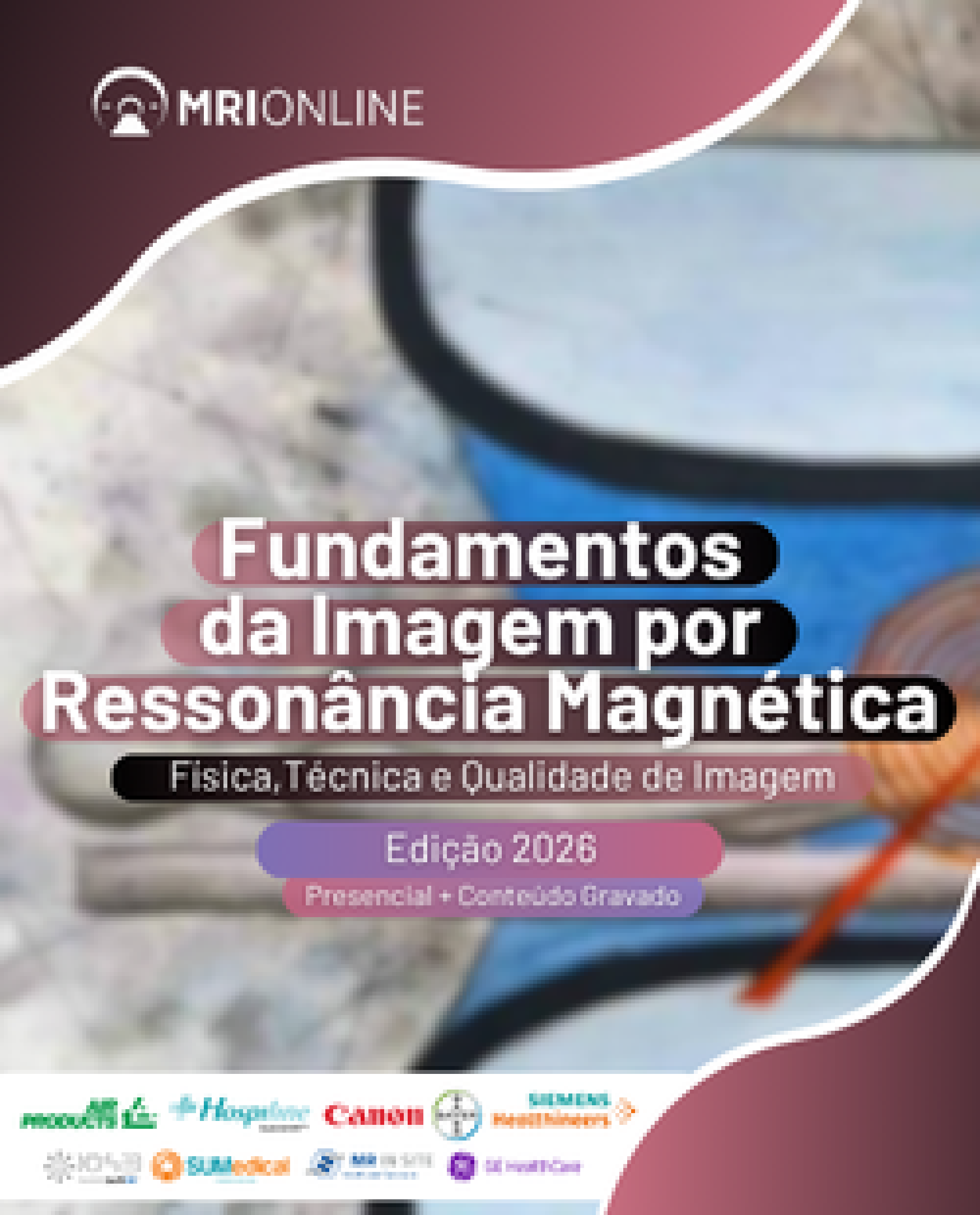 Curso de Fundamentos da Imagem por Resson&acirc;ncia Magn&eacute;tica: F&iacute;sica, T&eacute;cnicas e Qualidade de Imagem - Edi&ccedil;&atilde;o 2025